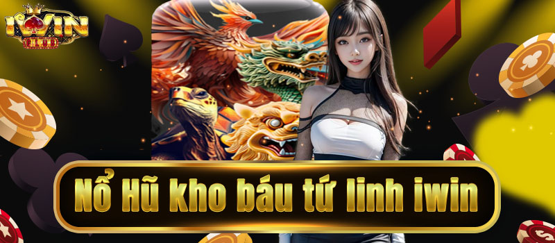 Quay Slot Nổ Hũ Tứ Linh Iwin – Trải Nghiệm Săn Thưởng Đẳng Cấp 